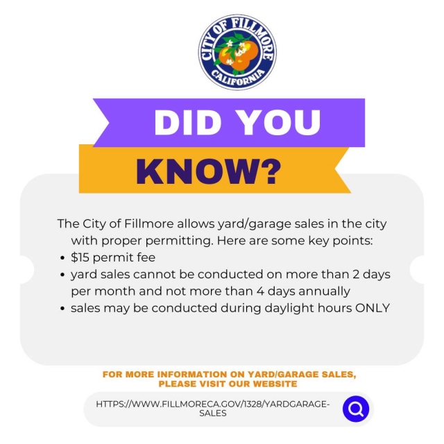 Attention Fillmore Residents! We have important updates regarding yard and garage sale permits in the City of Fillmore! These regulations aim to ensure the safety, and enjoyment of all residents and maintain the beauty of our community. They help manage the frequency and impact of yard/garage sales, ensuring a pleasant environment for everyone. For more information please visit: https://www.fillmoreca.gov/1328/YardGarage-Sales?fbclid=IwY2xjawEfrJhleHRuA2FlbQIxMAABHe9PTrhAVfbxEAd8Y7G0Dv7TD6Dnj7RtVIqxhFEJ0oFq4toyO62Bz-PtCA_aem_HQysANhFtJSiZAs_1R3mGQ. Courtesy https://www.facebook.com/photo?fbid=879523947541512&set=pcb.879524154208158.