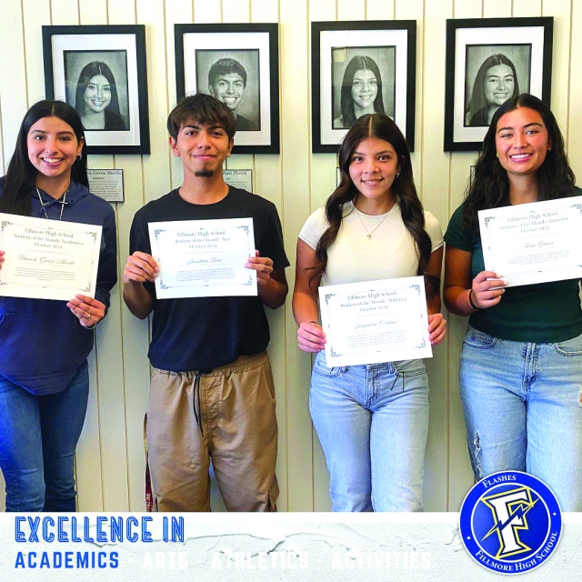 Fillmore High School Principal Keith Derrick announced FHS October 2024 Students of the Month. Excellence in Academics - Daniela Garza Murillo, Excellence in Arts - Jonathan Perez, Excellence in Athletics - Jacqueline Ordonez, and Excellence in Activities - Aerin Garcia. Photo credit https://www.blog.fillmoreusd.org/fillmore-high-school-flashes-blog/2024/11/5/excellence-in-academics.