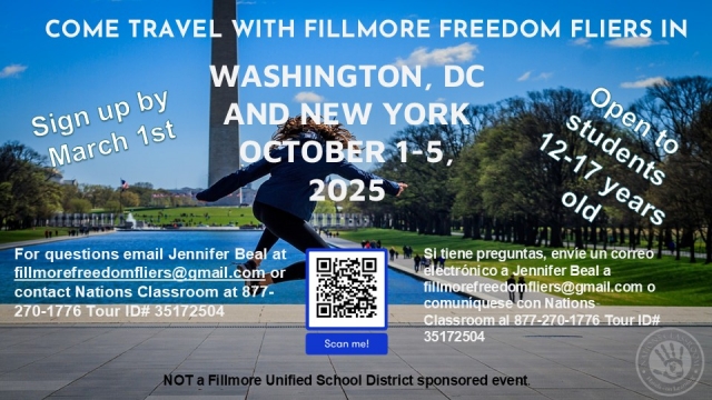 Trip dates: October 1-5, 2025. To Where: Washington DC and New York City. Who can go: Fillmore area students ages 12-17 at the time of the trip. Can parents go? yes, if they are traveling with a student. Questions about the trip: email Jennifer Beal at fillmorefreedomfliers@gmail.com or Contact Nations Classroom at 877-270-1776 Tour ID# 35172504. We are trying to get travelers signed up by March 1st.